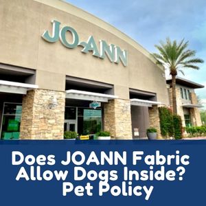 Does JOANN Fabric Allow Dogs Inside?