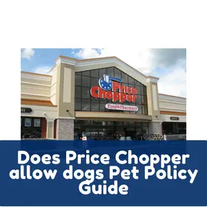 Does Price Chopper allow dogs Pet Policy Guide