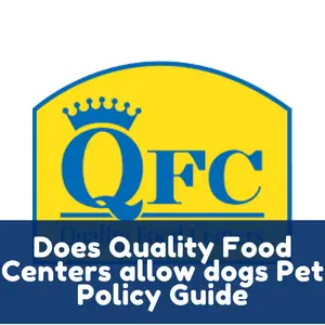 Does Quality Food Centers allow dogs Pet Policy Guide