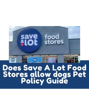 Does Save A Lot Food Stores allow dogs Pet Policy Guide