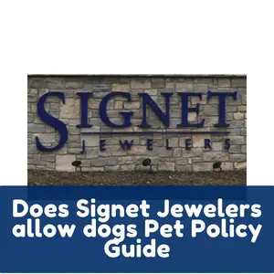 Does Signet Jewelers allow dogs Pet Policy Guide