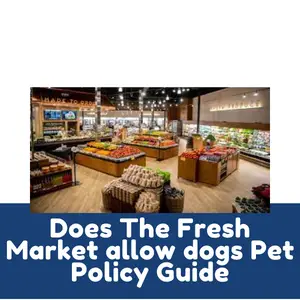 Does The Fresh Market allow dogs Pet Policy Guide